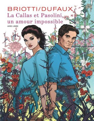 La Callas et Pasolini, un amour impossible - Par Jean Dufaux et Sara Briotti – Dupuis / Aire libre